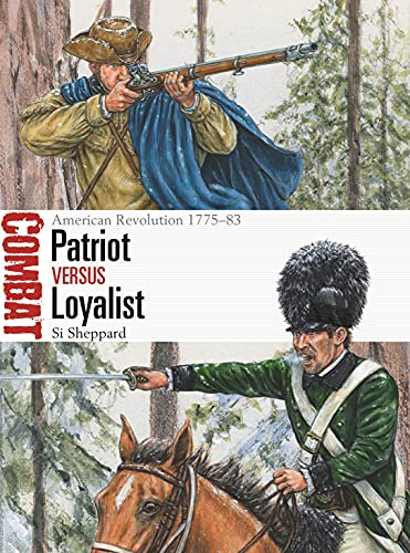 Patriot vs Loyalist: American Revolution 1775–83 (Combat) von Osprey Publishing