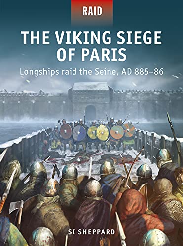 The Viking Siege of Paris: Longships raid the Seine, AD 885–86