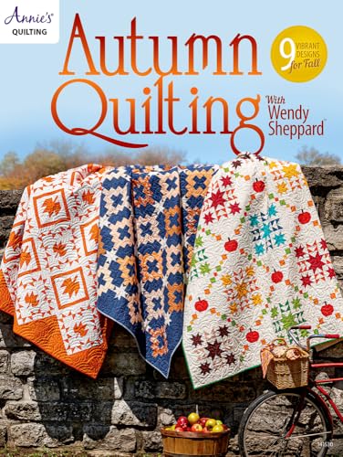 Autumn Quilting with Wendy Sheppard: 9 Vibrant Designs for Fall von Annie's Homegrown
