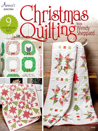 Christmas Quilting With Wendy Sheppard: 9 Festive Holiday Quilts (Annie's Quilting)