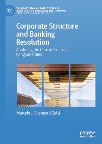 Corporate Structure and Banking Resolution: Analysing the Case of Financial Conglomerates (Palgrave Macmillan Studies in Banking and Financial Institutions) von Palgrave Macmillan