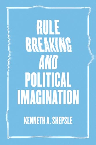 Rule Breaking and Political Imagination von University of Chicago Press