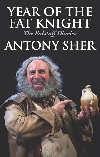 Year of the Fat Knight: The Falstaff Diaries