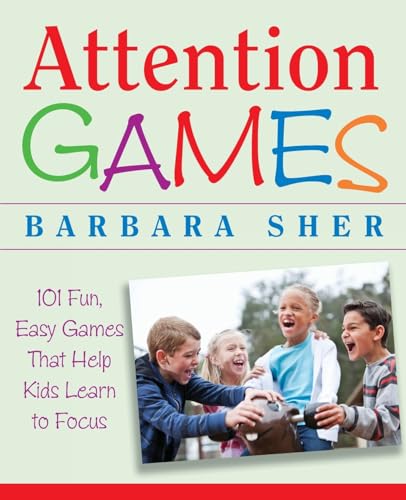 Attention Games: 101 Fun, Easy Games That Help Kids Learn To Focus von Wiley