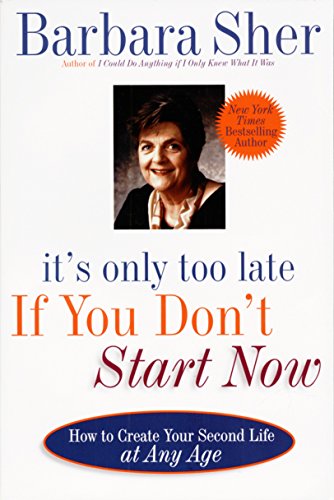 It's Only Too Late If You Don't Start Now: HOW TO CREATE YOUR SECOND LIFE AT ANY AGE von DELL