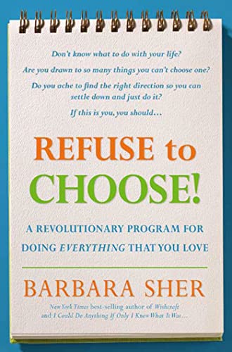 Refuse to Choose!: A Revolutionary Program for Doing Everything that You Love