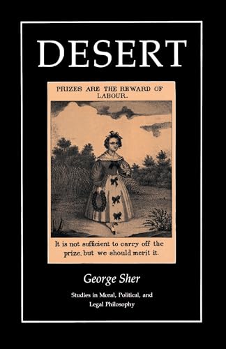 Desert (Studies in Moral, Political, & Legal Philosophy) (Studies in Moral, Political, and Legal Philosophy) von Princeton University Press