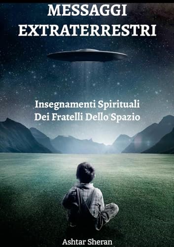 Messaggi Extraterrestri - Insegnamenti Spirituali Dei Fratelli Dello Spazio von Lulu