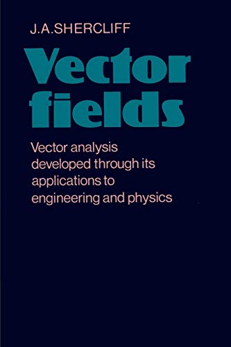 Vector Fields: Vector Analysis Developed Through its Application to Engineering and Physics von Cambridge University Press