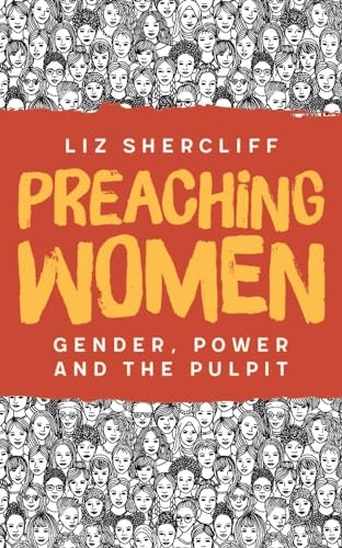 Preaching Women: Gender, Power and the Pulpit von SCM Press