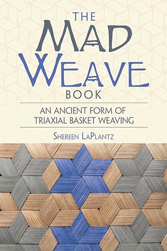 The Mad Weave Book: Learn an Ancient Form of Triaxial Weaving: An Ancient Form of Triaxial Basket Weaving (Dover Crafts: Weaving & Dyeing)