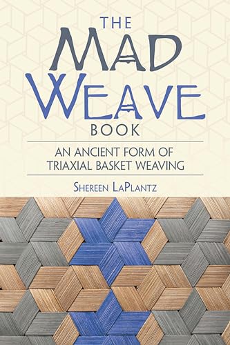 Mad Weave Book: Learn an Ancient Form of Triaxial Weaving: An Ancient Form of Triaxial Basket Weaving (Dover Crafts: Weaving & Dyeing)