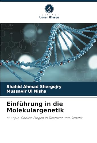 Einführung in die Molekulargenetik: Multiple-Choice-Fragen in Tierzucht und Genetik von Verlag Unser Wissen