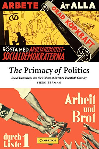 The Primacy of Politics: Social Democracy and the Making of Europe's Twentieth Century von Cambridge University Press