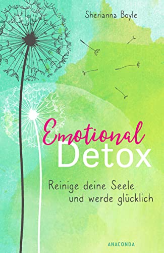 Emotional Detox - Entgifte deine Seele und werde glücklich von ANACONDA