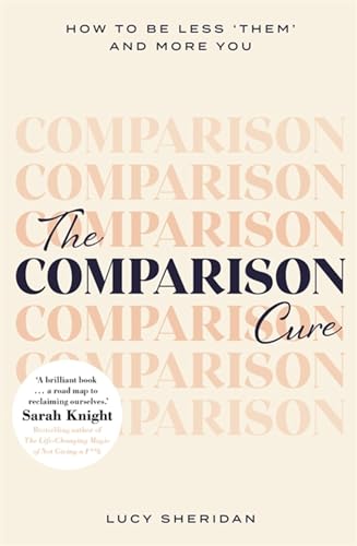 The Comparison Cure: How to Be Less 'Them' and More You