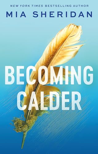 Becoming Calder: A forbidden friends-to-lovers romance (Acadia Doulogy) von Piatkus