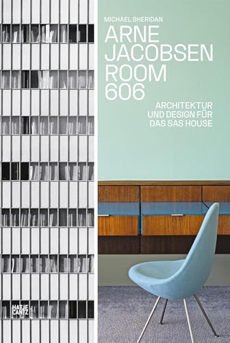 Arne Jacobsen. Room 606: Architektur und Design für das SAS House von Hatje Cantz Verlag