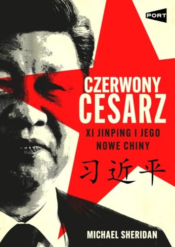 Czerwony cesarz: XI Jinping i jego nowe Chiny von Marginesy