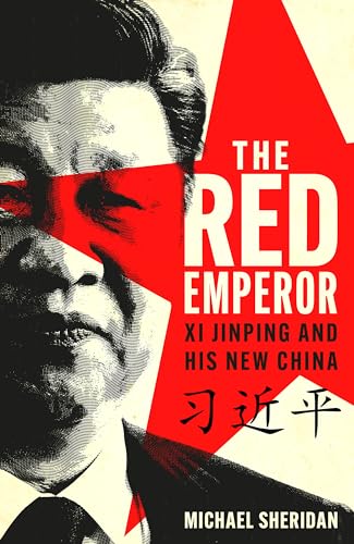 The Red Emperor: Xi Jinping and His New China von Headline