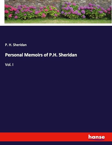 Personal Memoirs of P.H. Sheridan: Vol. I