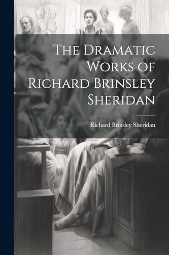 The Dramatic Works of Richard Brinsley Sheridan von Legare Street Press