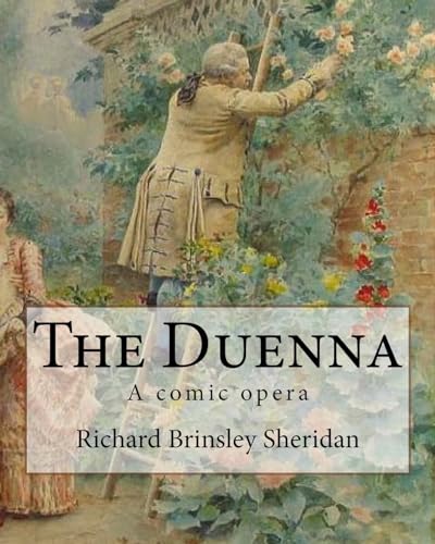 The Duenna. By: Richard Brinsley Sheridan: A comic opera von Createspace Independent Publishing Platform