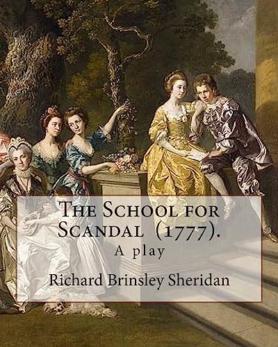 The School for Scandal (1777). By: Richard Brinsley Sheridan: The School for Scandal is a play written by Richard Brinsley Sheridan. It was first ... London at Drury Lane Theatre on 8 May 1777. von CREATESPACE