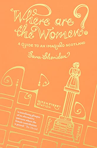 Where are the Women?: A Guide to an Imagined Scotland Where are the Women?: A Guide to an Imagined Scotland von Historic Environment Scotland