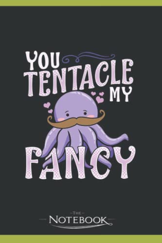 Cute You Tentacle My Fancy Octopus Tickle Pun Notebook: A Great Scorpio Gift Notebook 120 Lined 6 x 9 inches