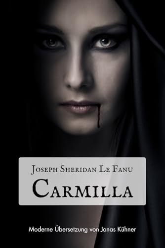 Carmilla: Die Vampirin - Moderne Übersetzung von Jonas Kühner von Independently published
