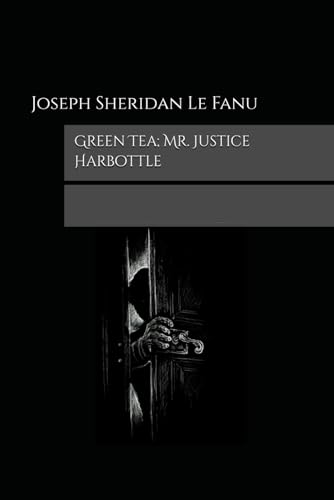 Green Tea; Mr. Justice Harbottle von Independently published