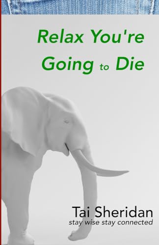 Relax, You're Going to Die von CreateSpace Independent Publishing Platform