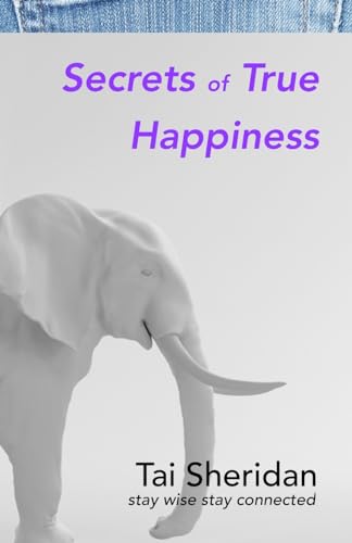 Secrets of True Happiness von CREATESPACE