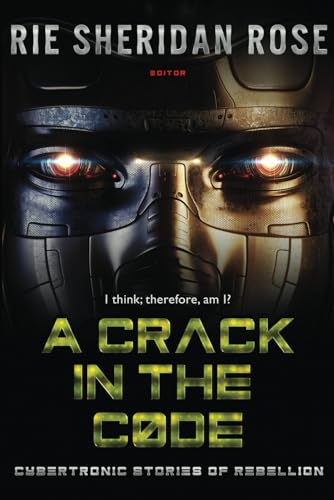 A Crack in the Code: Stories of Cybertronic Rebellion von Mocha Memoirs Press