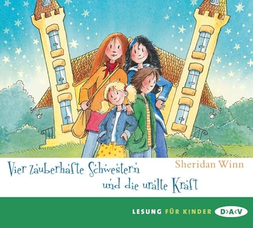 Vier zauberhafte Schwestern und die uralte Kraft: Lesung mit Musik mit Marie Bierstedt (3 CDs)