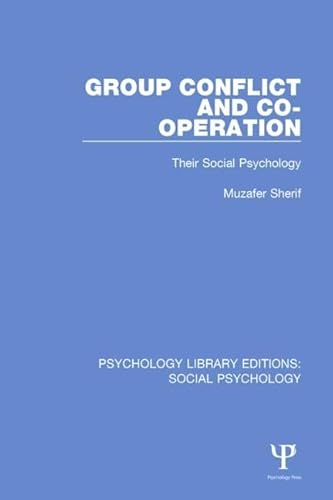 Group Conflict and Co-operation: Their Social Psychology (Psychology Library Editions: Social Psychology) von Psychology Press