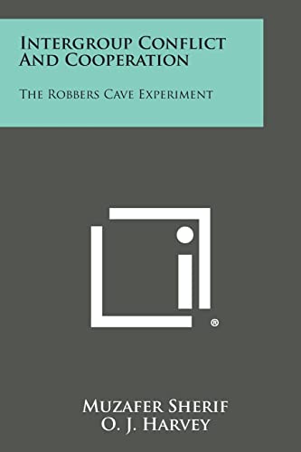 Intergroup Conflict And Cooperation: The Robbers Cave Experiment von Literary Licensing, LLC