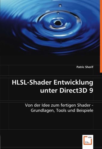 HLSL-Shader Entwicklung unter Direct3D 9: Von der Idee zum fertigen Shader - Grundlagen, Tools und Beispiele HLSL-Shader Entwicklung unter Direct3D 9: Von der Idee zum fertigen Shader - Grundlagen, Tools und Beispiele von VDM Verlag Dr. Müller