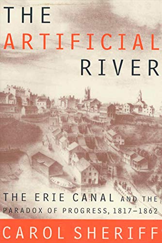 The Artificial River: The Erie Canal and the Paradox of Progress, 1817-1862 von Hill & Wang