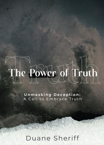 The Power of Truth: Unmasking Deception: A Call to Embrace Truth von Independently published