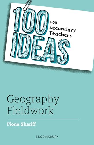 100 Ideas for Secondary Teachers: Geography Fieldwork (100 Ideas for Teachers)