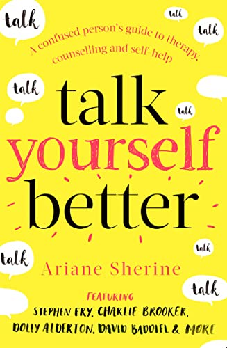 Talk Yourself Better: A Confused Person's Guide to Therapy, Counselling and Self-Help von Robinson Press