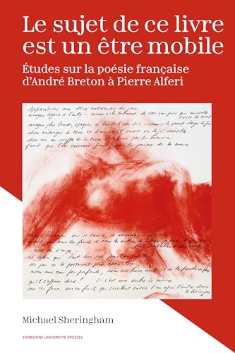 Le sujet de ce livre est un être mobile: Études sur la poésie française d'André Breton à Pierre Alferi von SORBONNE PUPS