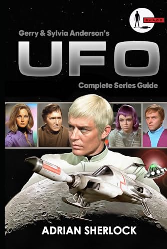 Gerry and Sylvia Anderson's UFO: Complete Series Guide: Collector's Edition von Independently published