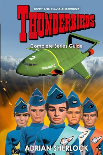 Gerry & Sylvia Anderson's Thunderbirds: Complete Series Guide von Independently published