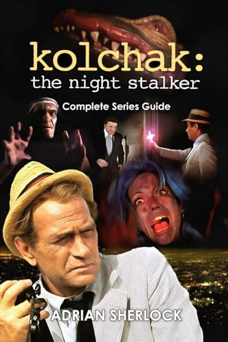 Kolchak: The Night Stalker Complete Series Guide von Independently published