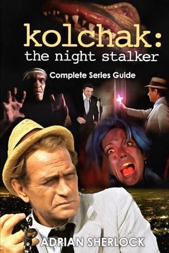 Kolchak: The Night Stalker Complete Series Guide von Independently published