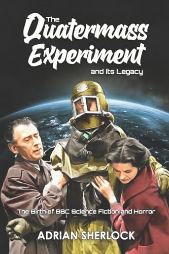 The Quatermass Experiment and its Legacy: The Birth of BBC Science Fiction von CREATESPACE