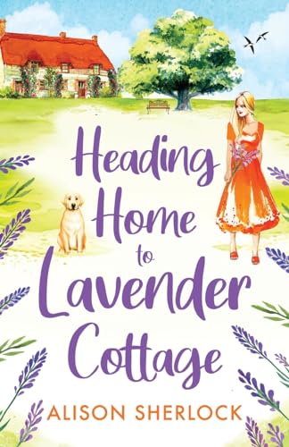 Heading Home to Lavender Cottage: The start of a heartwarming series from Alison Sherlock (The Railway Lane Series, 1)